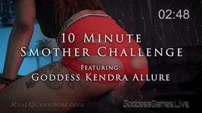 *10 Minute Smother Challenge - Featuring Goddess Kendra Allure - HD*