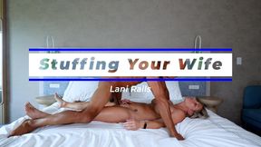 Stuffing Your Wife // Lani Rails - Pt. 2