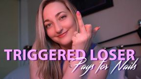 Triggered Loser - Pay for Nails