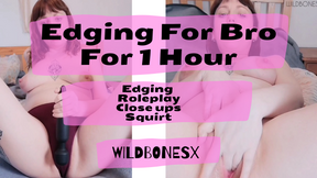 Edging For Bro For One Hour