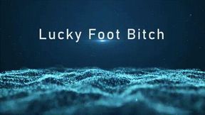 Lucky Foot Bitch *4K*