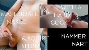 masturbate naked & with hard cock & squrt sperm - full