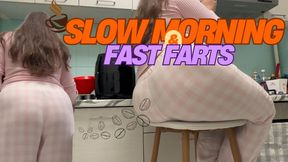 Slow Morning, Fast Farts