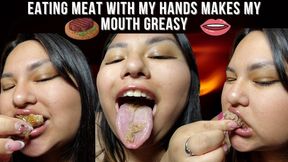 Eating meat with my hands makes my mouth greasy