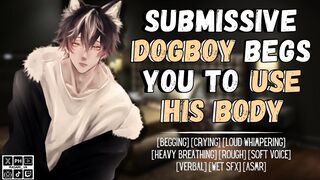 Servant DogBoy Prays You To Use Him - Masculine Shrieking Audio