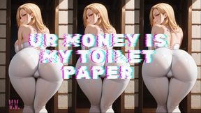 UR MONEY IS MY TOILET PAPER, LOSER