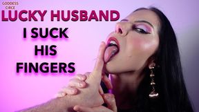 LUCKY HUSBAND - I SUCK HIS FINGERS