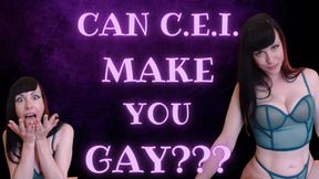 Can C.E.I. Make You Gay??