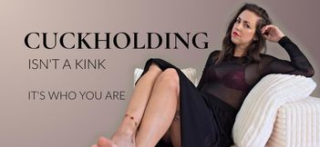 Cuckholding Isn't A Kink - It's Who You Are