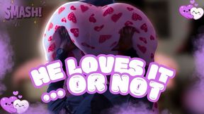 He Loves it…Or Not