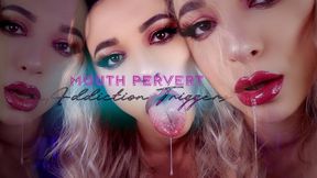 Mouth Pervert Addiction Triggers