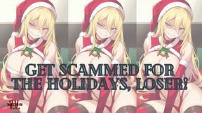 GET SCAMMED FOR THE HOLIDAYS, LOSER