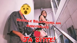 Sexuelle Belästigung am Arbeitsplatz?? Ja bitte!!