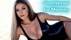 GoonSexual for Mommy
