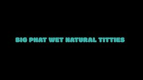 big phat wet natural titties (5 scenes)