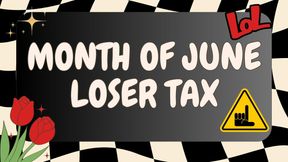 Month of June Loser Tax
