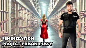 Feminization project prison pussy