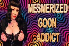 MESMERIZED GOON ADDICT
