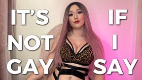 It's Not Gay If I Say - Gay Encouragement