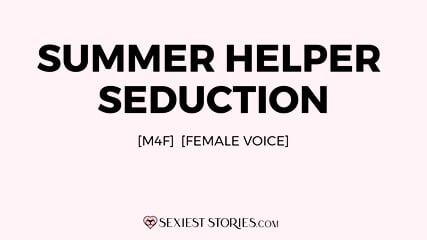 Erotica Audio Story: Summer Helper Seduction (M4F)