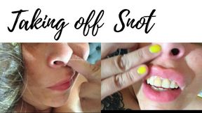 TAKING OFF MY SNOT