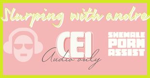 AUDIO ONLY - Shemale porn assist slurping with Andre