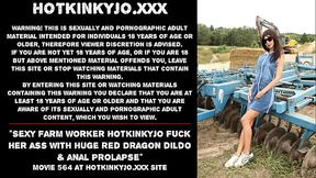 Sexy farm worker Hotkinkyjo fuck her ass with huge red Dragon dildo &amp_ anal prolapse