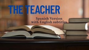 The teacher : Spanish Version with English subtitles
