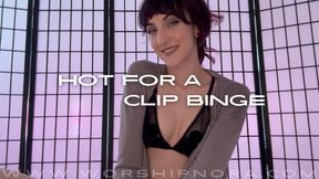 Hot For A Clip Binge