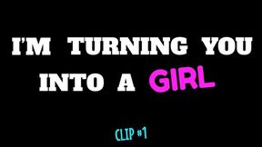 Im Turning You Into A Girl - Clip #1