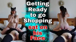 Getting Ready for my Day Sat on His Face! Femdom Servitude