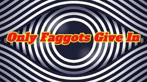 Only Faggots Give In