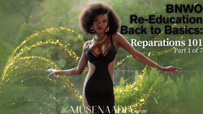 BNWO Re-Education Back to Basics: Reparations 101 Part 1