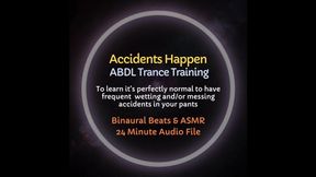 Accidents Happen - ABDL ASMR Diaper Trance Training - normalizes to have frequent wetting and messing accidents in your pants