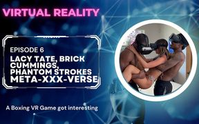 Meta-xxx-verse VR Ep 6 Lacy Tate 1st Ever BBC and Dvp Threesome