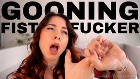 Gooning Fist Fucker