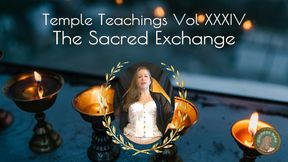 Temple Teachings Vol XXXIV: The Sacred Exchange