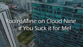 You're mine on cloud 9