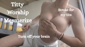 Titty Worship Mesmerize