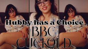 Hubby has a Choice BBC Cuckolding