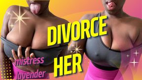 GET A DIVORCE : MISTRESS LAVENDER