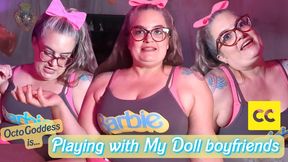 Playing with My Doll Boyfriends: BBW Barbie MiLF Domme OctoGoddess Humps Ken Dolls Captioned Version