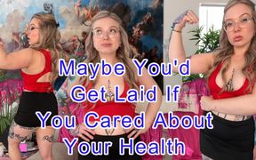 Maybe You'd Get Laid if You Cared About Your Health