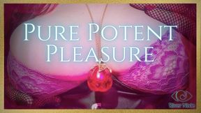 Pure Potent Pleasure