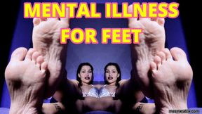 MENTAL ILLNESS FOR FEET