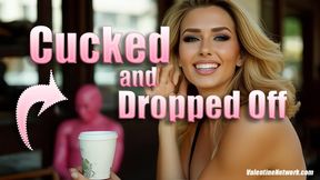 Cucked and Dropped Off