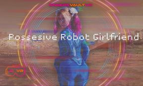 GirlBot Div - Possessive Robot Girlfriend
