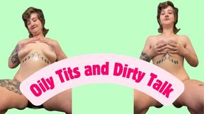 Oily Tits and Dirty Talk