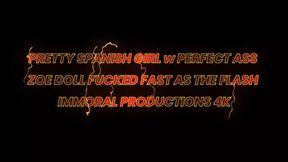 Pretty Spanish Girl W Perfect Ass Zoe Doll Fucked Fast As The Flash � Immoral Productions 4k