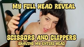 MY FULLY HEAD REVEAL, SCISSORS AND FULLY SHAVED HEAD